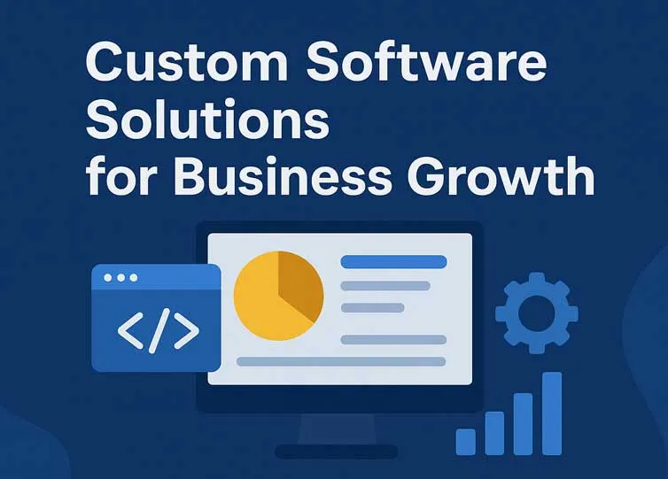 Custom Software Solutions for Business Growth